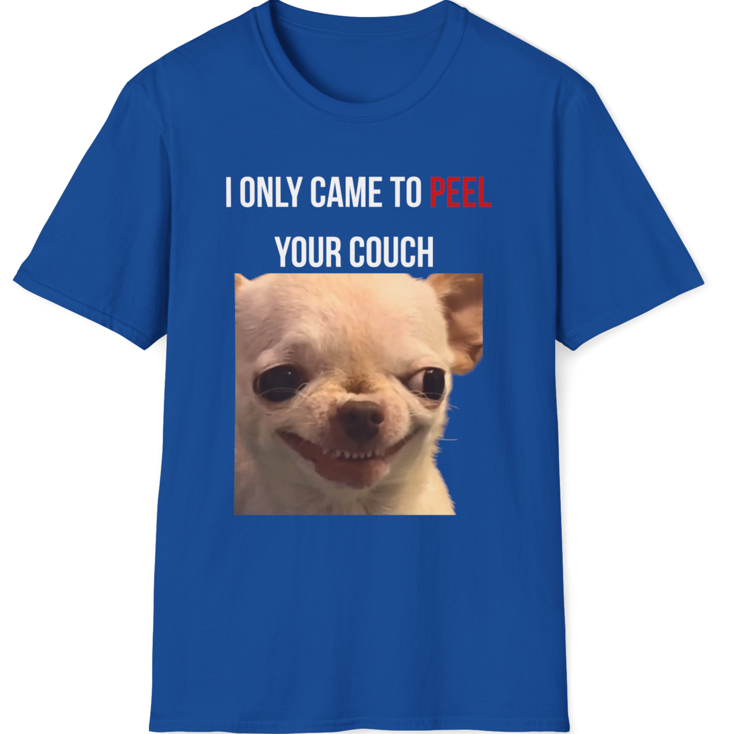 I Only came to peel your couch Evil Dog T-shirt