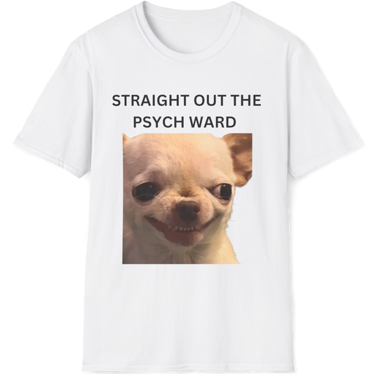 Straight out the psych ward Evil Dog T-shirt