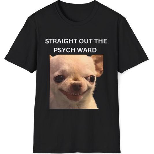 Straight out the psych ward Evil Dog T-shirt