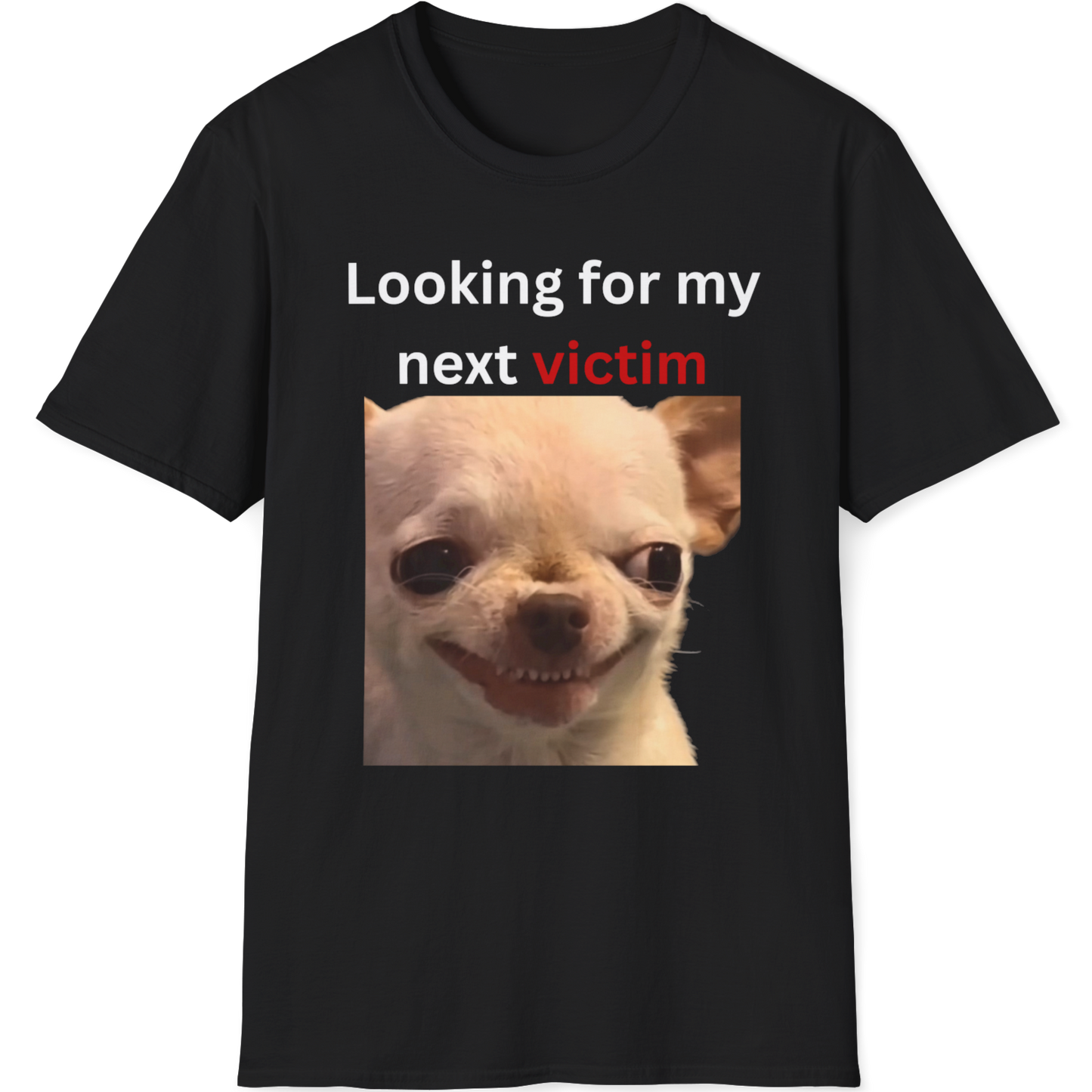 Looking for my next victim Evil Dog T-shirt