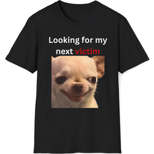 Looking for my next victim Evil Dog T-shirt
