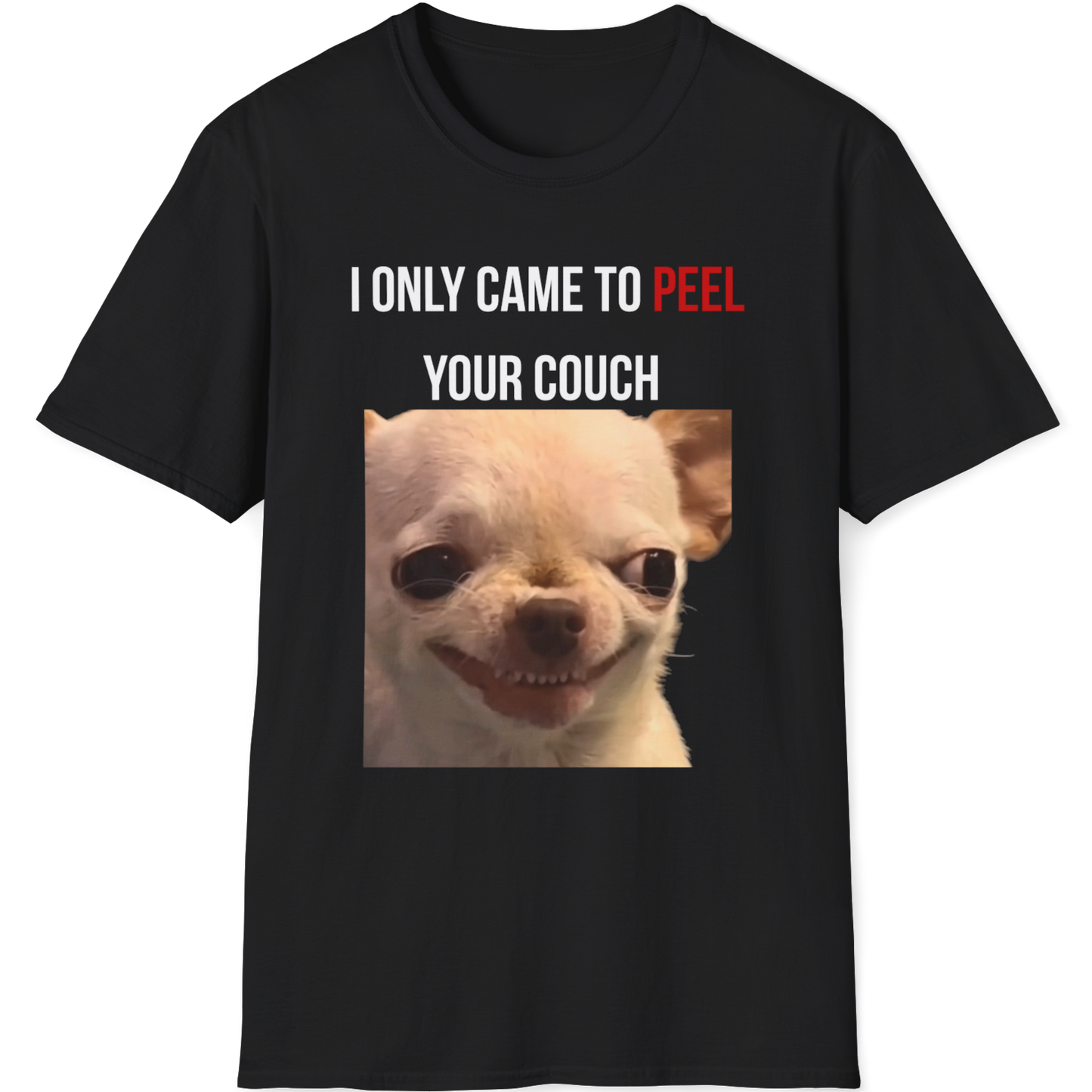 I Only came to peel your couch Evil Dog T-shirt