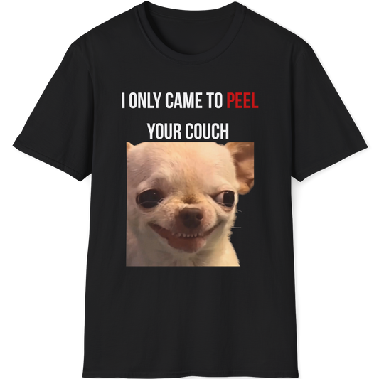 I Only came to peel your couch Evil Dog T-shirt
