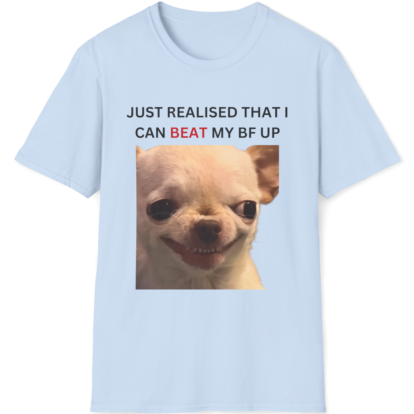 Just realised that I can beat my bf up Evil Dog T-shirt