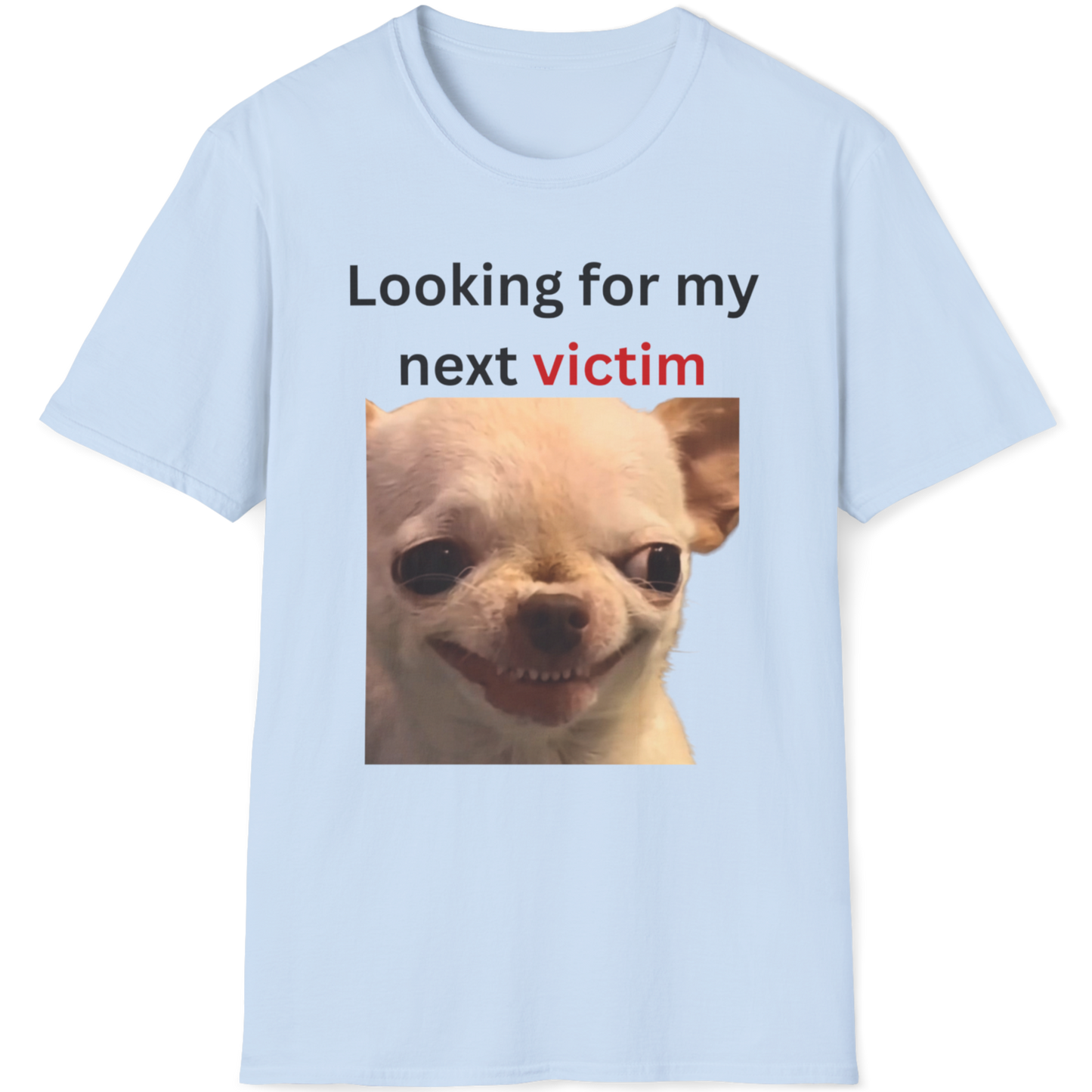 Looking for my next victim Evil Dog T-shirt