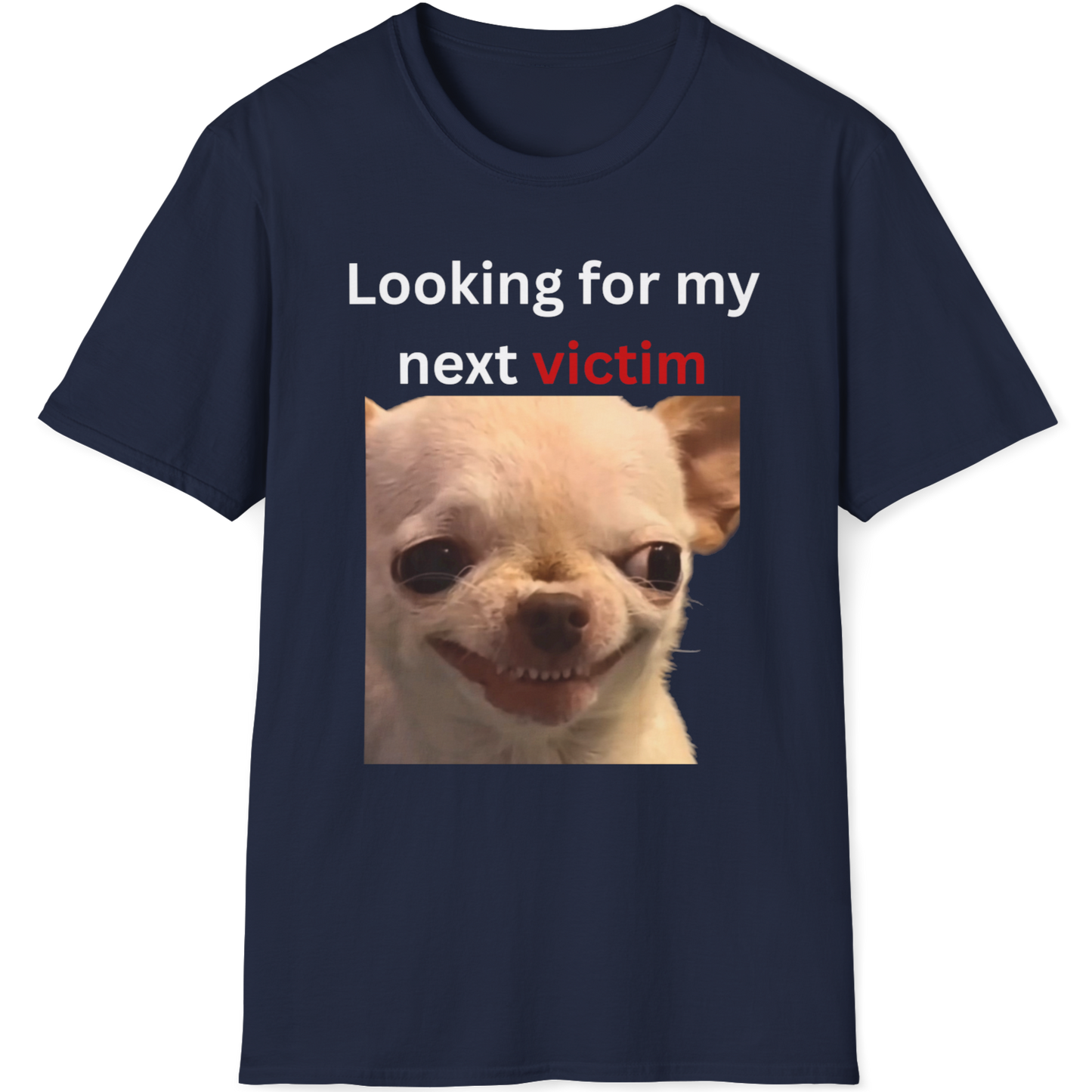 Looking for my next victim Evil Dog T-shirt