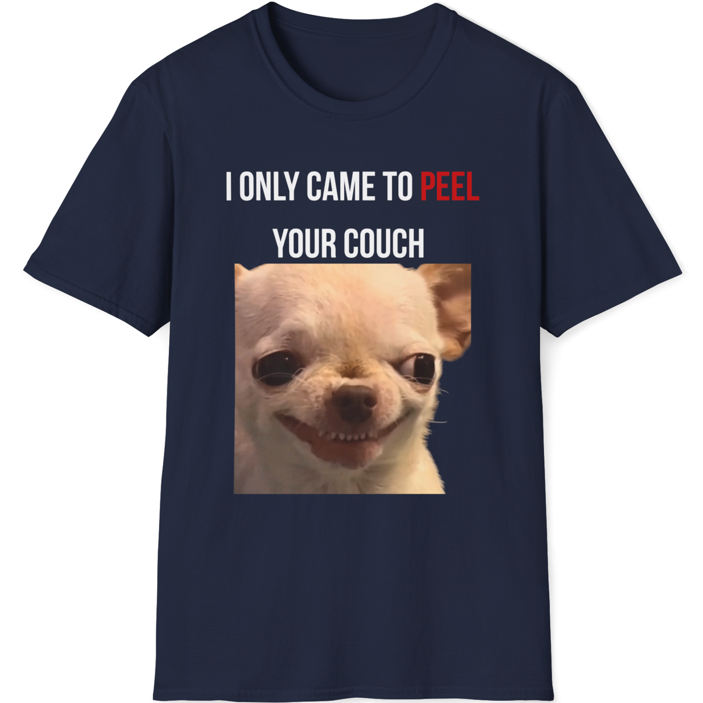 I Only came to peel your couch Evil Dog T-shirt