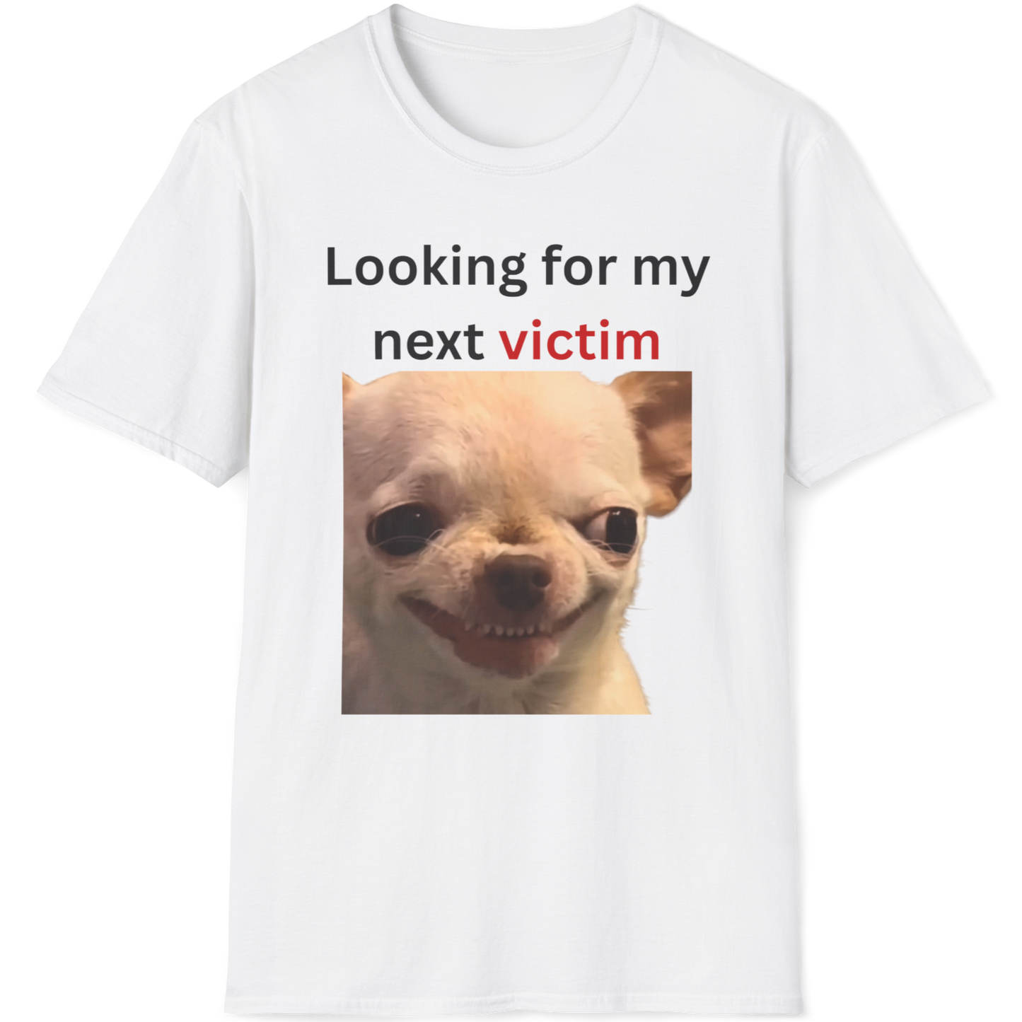 Looking for my next victim Evil Dog T-shirt